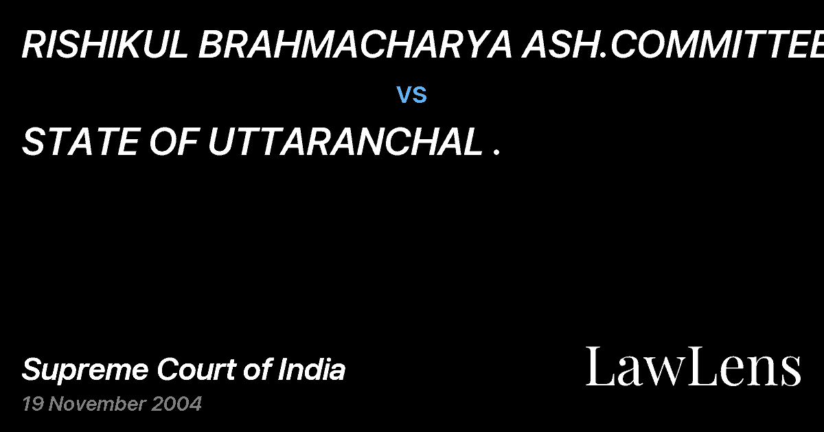 Preview image for RISHIKUL BRAHMACHARYA ASH.COMMITTEE&ANR vs. STATE OF UTTARANCHAL .