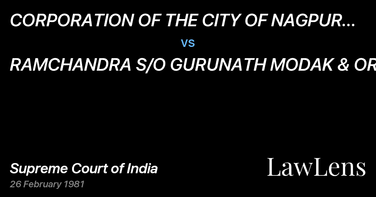 Preview image for CORPORATION OF THE CITY OF NAGPUR CIVIL LINES, NAGPUR & ANR vs. RAMCHANDRA S/O GURUNATH MODAK & ORS.
