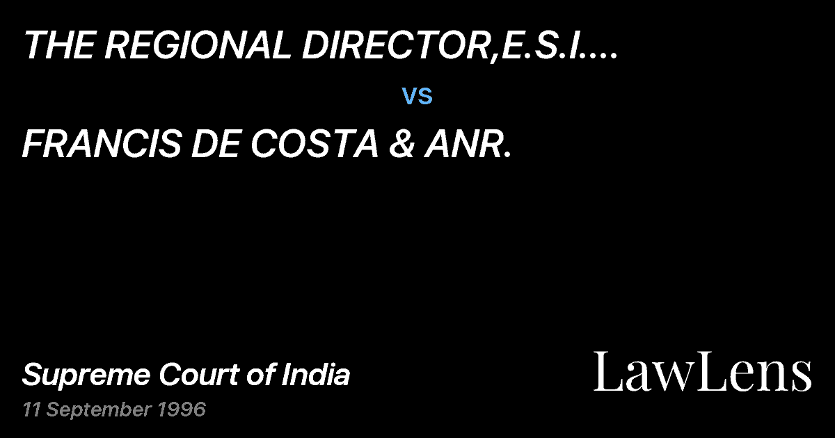 Preview image for THE REGIONAL DIRECTOR,E.S.I. CORPORATION & ANR. vs. FRANCIS DE COSTA & ANR.