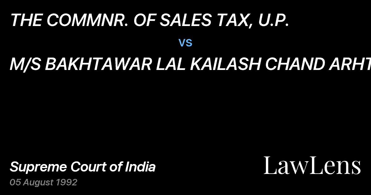 Preview image for THE COMMNR. OF SALES TAX, U.P. vs. M/S BAKHTAWAR LAL KAILASH CHAND ARHTI