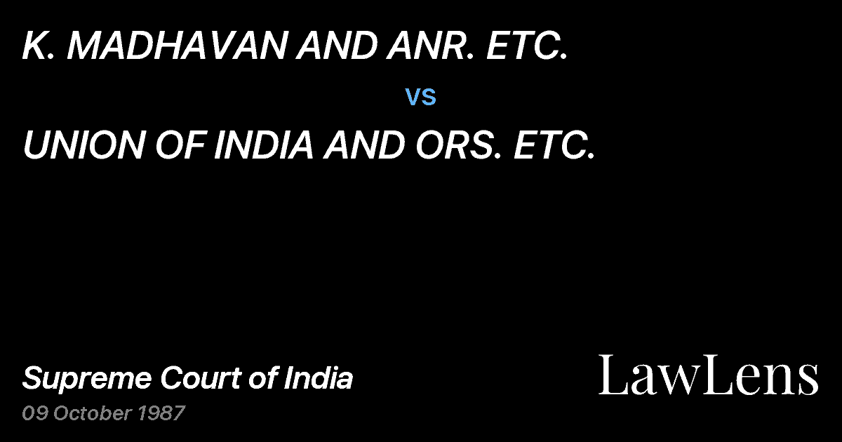 Preview image for K. MADHAVAN AND ANR. ETC. vs. UNION OF INDIA AND ORS. ETC.