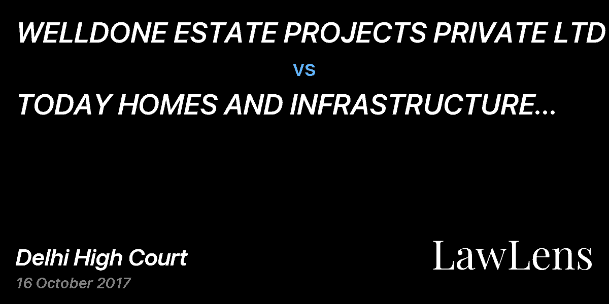 Preview image for WELLDONE ESTATE PROJECTS PRIVATE LTD vs. TODAY HOMES AND INFRASTRUCTURE PRIVATE LTD. AND OTHERS