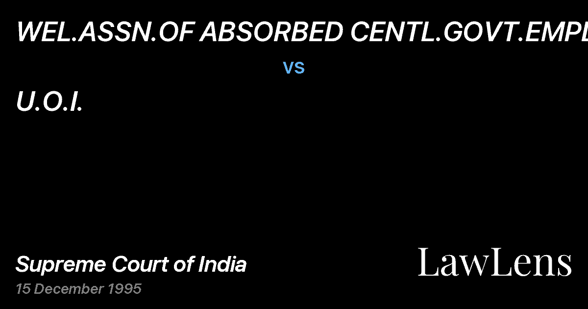 Preview image for WEL.ASSN.OF ABSORBED CENTL.GOVT.EMPLY&OR vs. U.O.I.