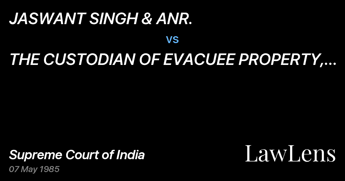 Preview image for JASWANT SINGH & ANR. vs. THE CUSTODIAN OF EVACUEE PROPERTY, NEW DELHI