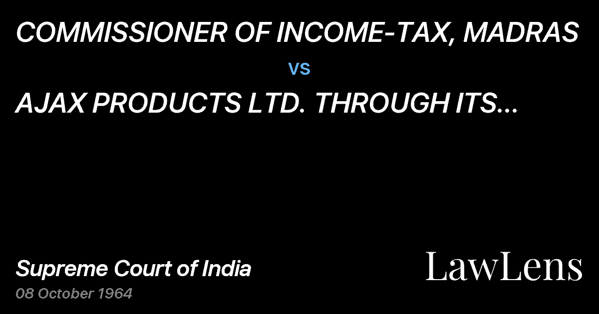 Preview image for COMMISSIONER OF INCOME-TAX, MADRAS vs. AJAX PRODUCTS LTD.  THROUGH ITS LIQUIDATOR