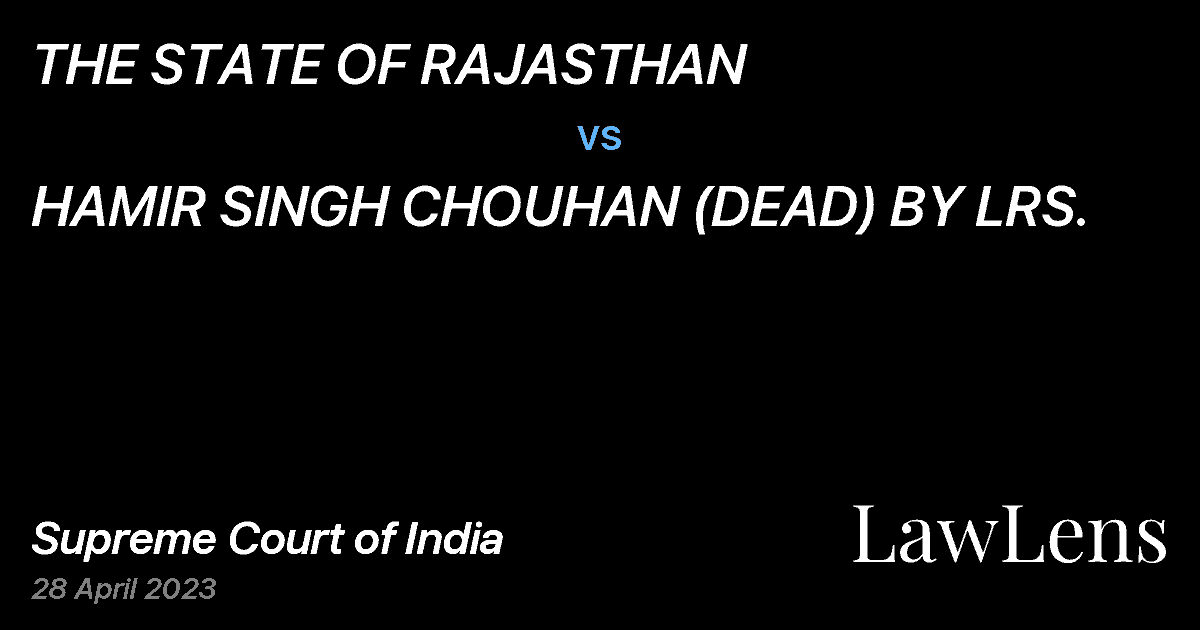 Preview image for THE STATE OF RAJASTHAN vs. HAMIR SINGH CHOUHAN (DEAD) BY LRS.