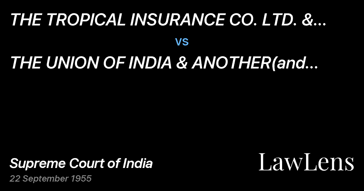 Preview image for THE TROPICAL INSURANCE CO.  LTD. & OTHERS vs. THE UNION OF INDIA & ANOTHER(and connected petition.)