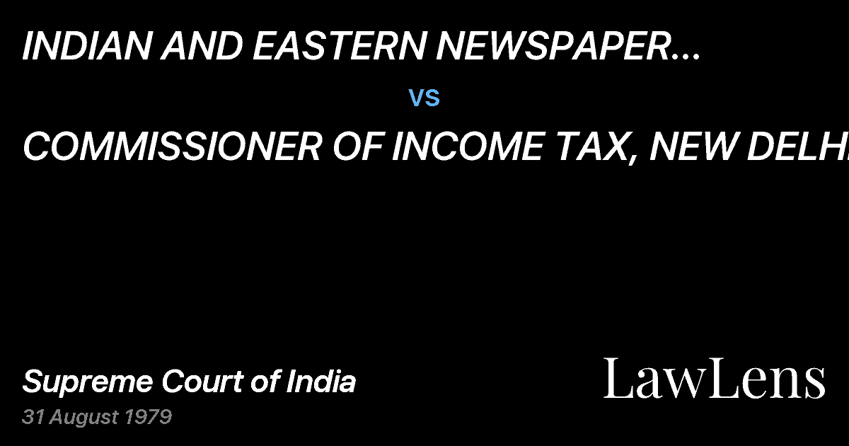 Preview image for INDIAN AND EASTERN NEWSPAPER SOCIETY NEW DELHI vs. COMMISSIONER OF INCOME TAX, NEW DELHI