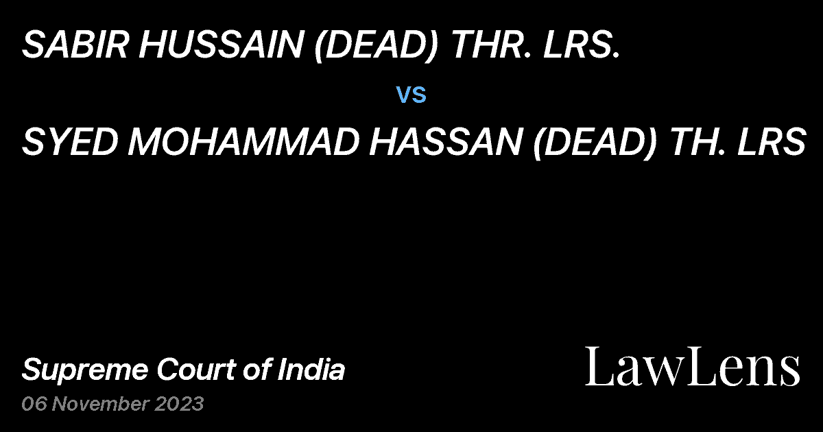 Preview image for SABIR HUSSAIN (DEAD) THR. LRS. vs. SYED MOHAMMAD HASSAN (DEAD) TH. LRS