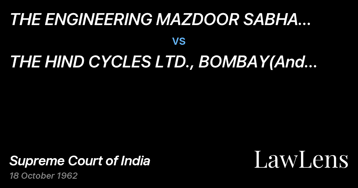 Preview image for THE ENGINEERING MAZDOOR SABHA REPRESENTING WORKMEN  EMPLOY vs. THE HIND CYCLES LTD., BOMBAY(And Connected Appeal)