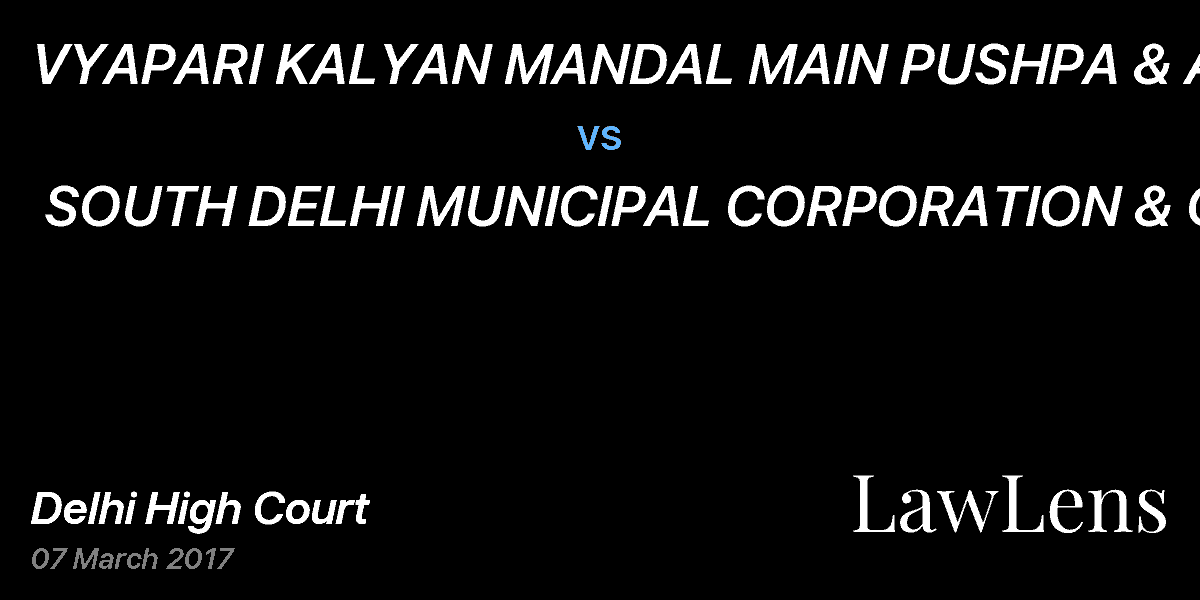 Preview image for VYAPARI KALYAN MANDAL MAIN PUSHPA & ANR vs. SOUTH DELHI MUNICIPAL CORPORATION & ORS