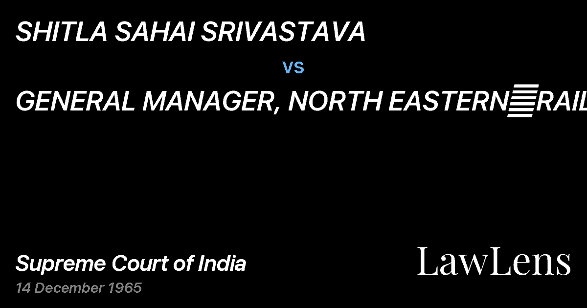 Preview image for SHITLA SAHAI SRIVASTAVA vs. GENERAL MANAGER, NORTH EASTERN	RAILWAY