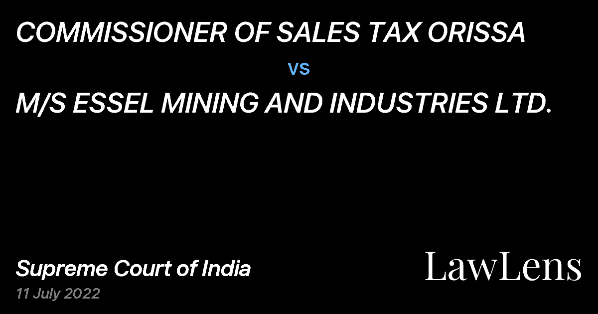 Preview image for COMMISSIONER OF SALES TAX ORISSA vs. M/S ESSEL MINING AND INDUSTRIES LTD.
