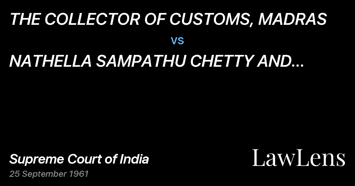Preview image for THE COLLECTOR OF CUSTOMS, MADRAS vs. NATHELLA SAMPATHU CHETTY AND ANOTHER(And connected cases)