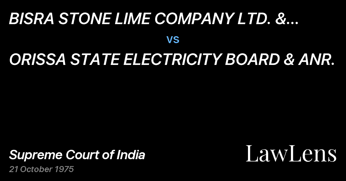 Preview image for BISRA STONE LIME COMPANY LTD. & ANR. ETC. vs. ORISSA STATE ELECTRICITY BOARD & ANR.