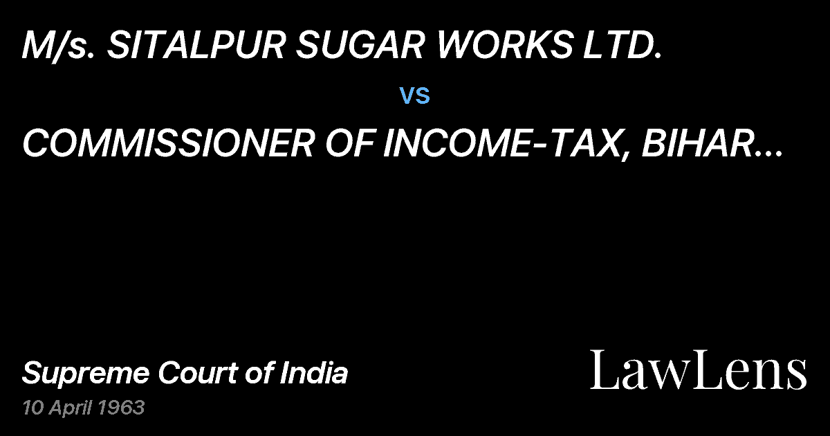 Preview image for M/s. SITALPUR SUGAR WORKS LTD. vs. COMMISSIONER OF INCOME-TAX,  BIHAR AND ORISSA