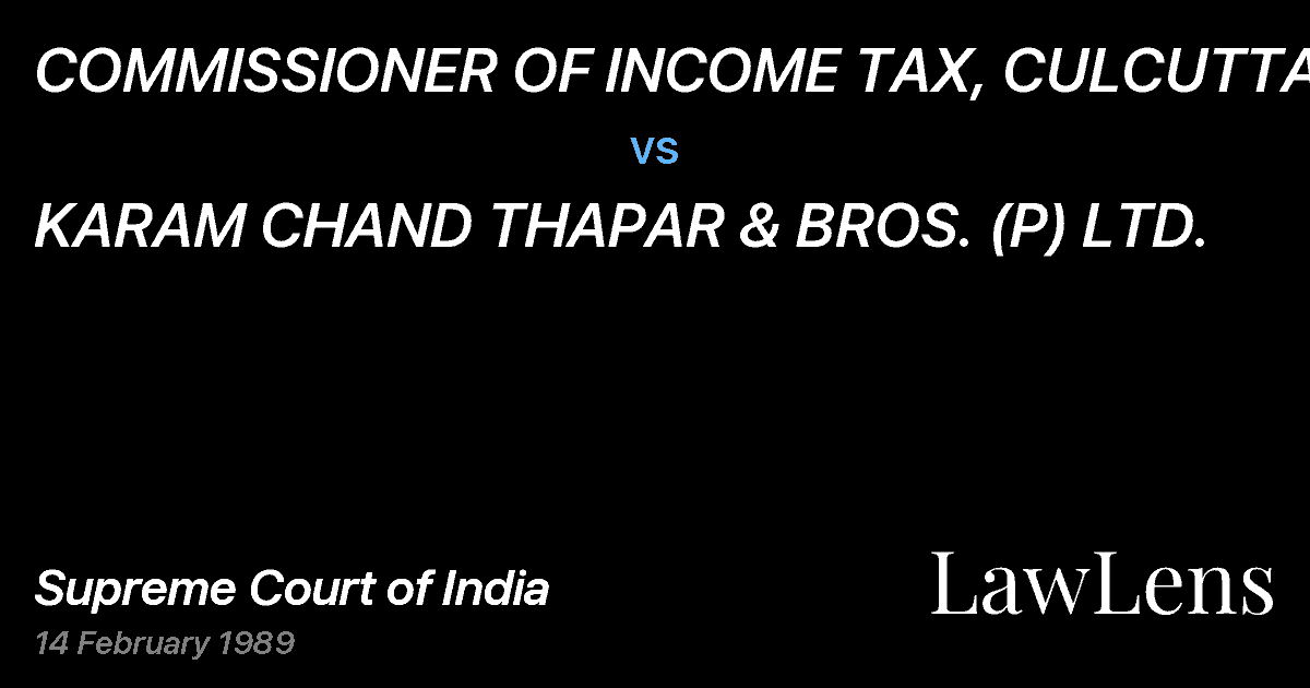 Preview image for COMMISSIONER OF INCOME TAX, CULCUTTA vs. KARAM CHAND THAPAR & BROS. (P) LTD.