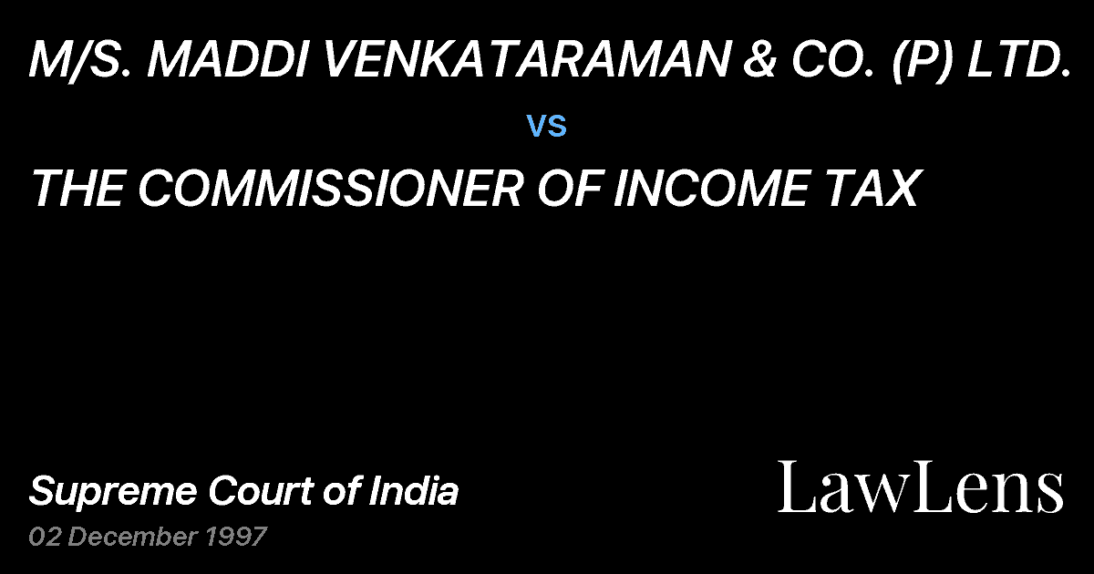 Preview image for M/S. MADDI VENKATARAMAN & CO. (P) LTD. vs. THE COMMISSIONER OF INCOME TAX