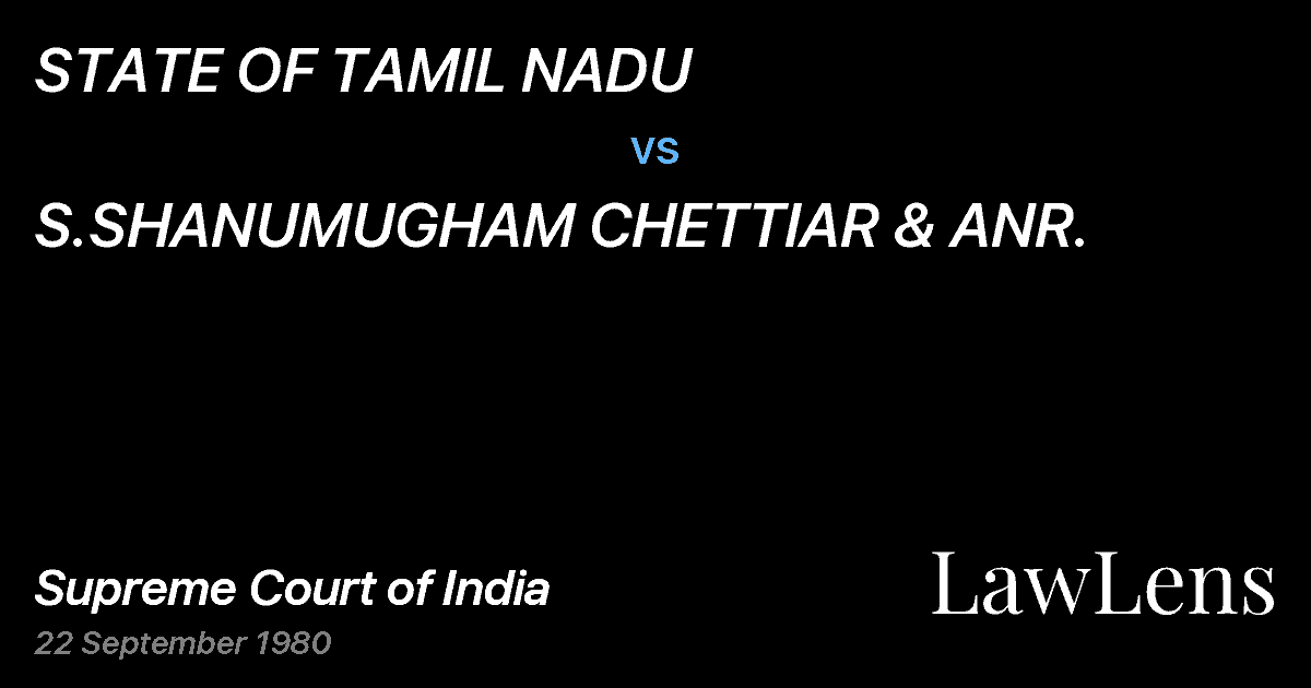 Preview image for STATE OF TAMIL NADU vs. S.SHANUMUGHAM CHETTIAR & ANR.