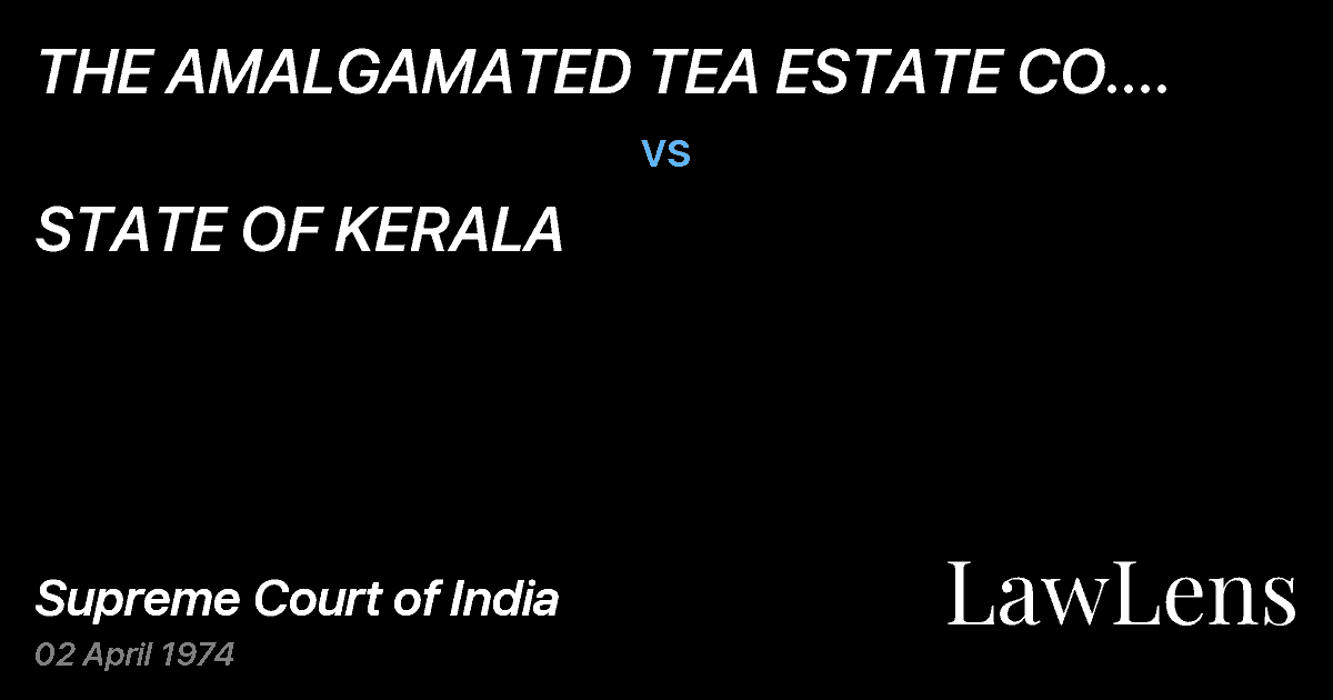 Preview image for THE AMALGAMATED TEA ESTATE CO.	LTD.  ETC. vs. STATE OF KERALA