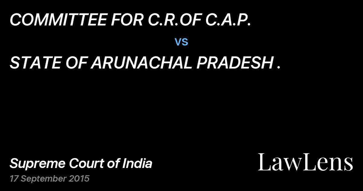 Preview image for COMMITTEE FOR C.R.OF C.A.P. vs. STATE OF ARUNACHAL PRADESH .