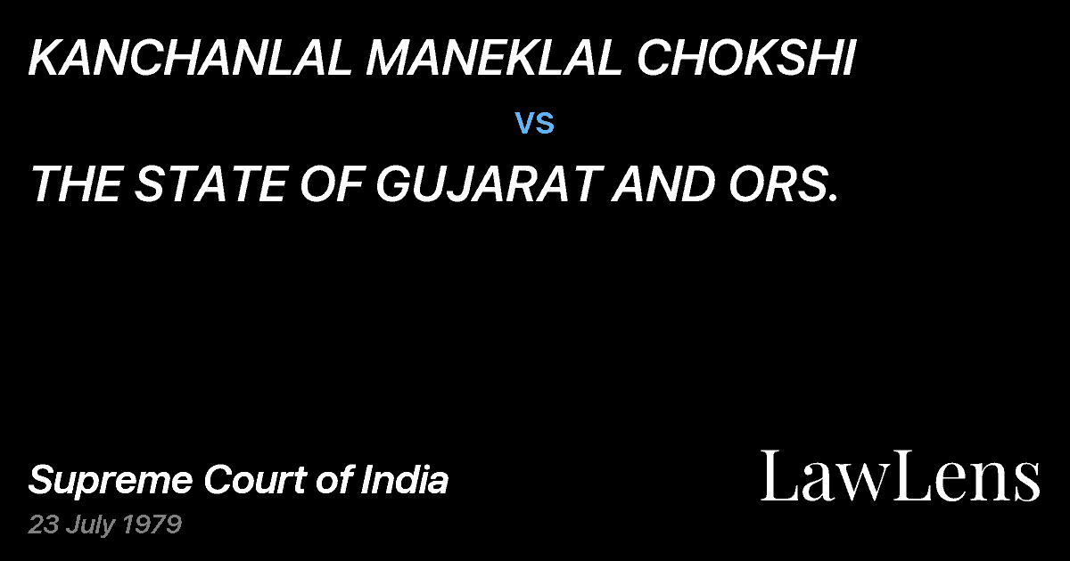 Preview image for KANCHANLAL MANEKLAL CHOKSHI vs. THE STATE OF GUJARAT AND ORS.