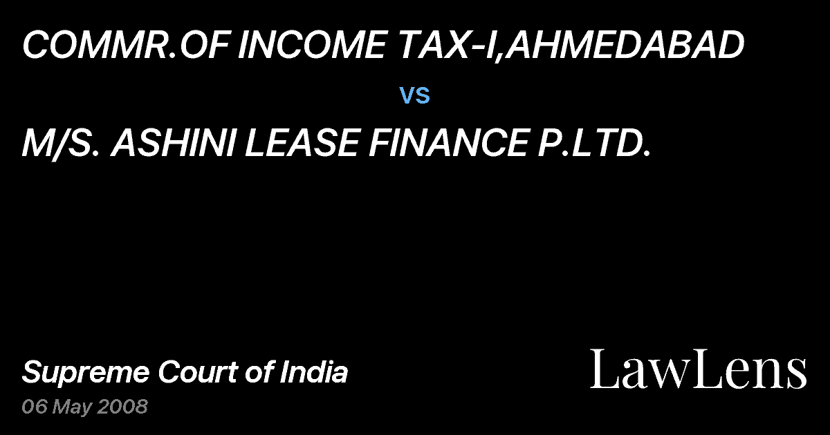 Preview image for COMMR.OF INCOME TAX-I,AHMEDABAD vs. M/S. ASHINI LEASE FINANCE P.LTD.
