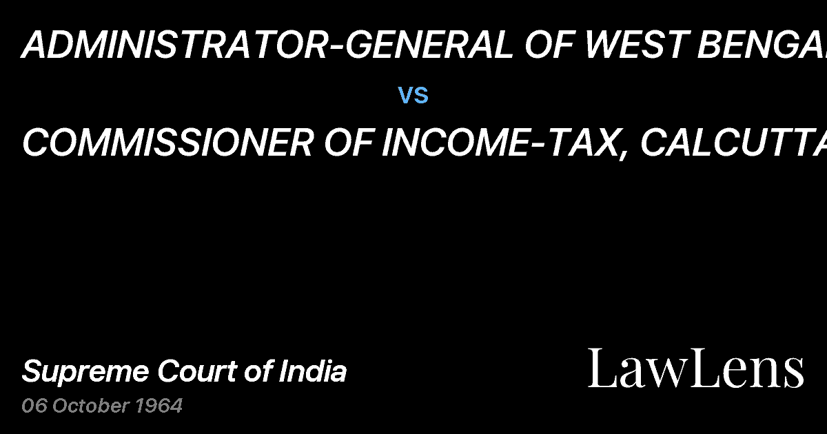 Preview image for ADMINISTRATOR-GENERAL OF WEST BENGAL vs. COMMISSIONER OF INCOME-TAX, CALCUTTA