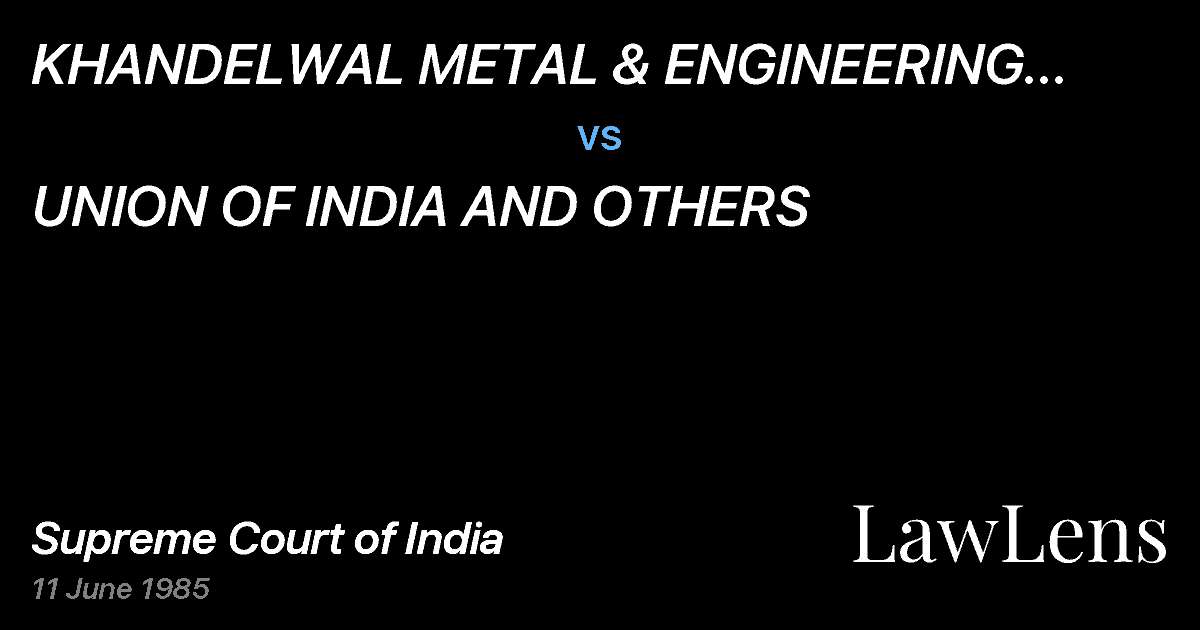 Preview image for KHANDELWAL METAL & ENGINEERING WORKS AND ANOTHER ETC. vs. UNION OF INDIA AND OTHERS