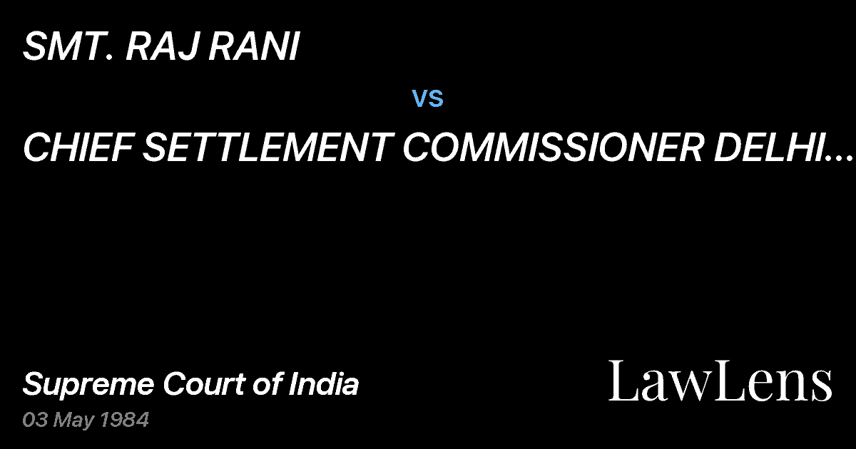 Preview image for SMT. RAJ RANI vs. CHIEF SETTLEMENT COMMISSIONER DELHI AND ORS.