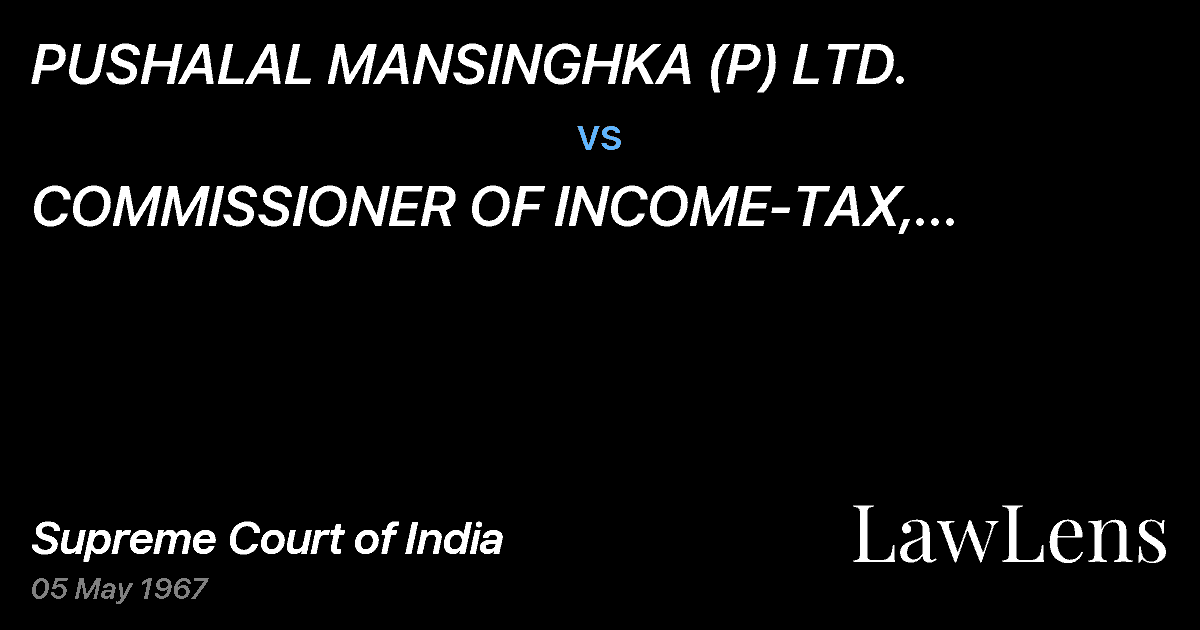 Preview image for PUSHALAL MANSINGHKA (P) LTD. vs. COMMISSIONER OF INCOME-TAX, DELHI,RAJASTHAN & M.P.