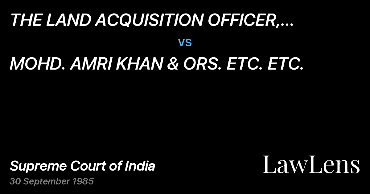 Preview image for THE LAND ACQUISITION OFFICER, HYDERABAD URBANDEVELOPMENT AU vs. MOHD. AMRI KHAN & ORS. ETC. ETC.