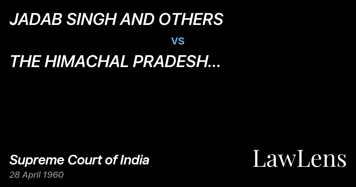 Preview image for JADAB SINGH AND OTHERS vs. THE HIMACHAL PRADESH ADMINISTRATIONAND ANOTHER