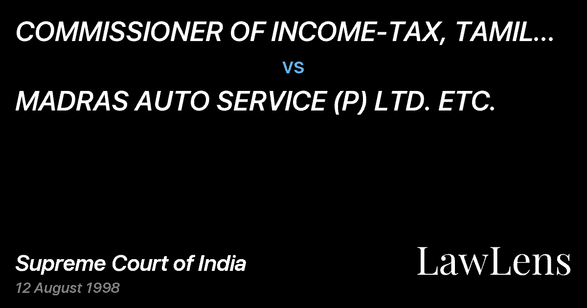 Preview image for COMMISSIONER OF INCOME-TAX, TAMIL NADU II, MADRAS vs. MADRAS AUTO SERVICE (P) LTD. ETC.