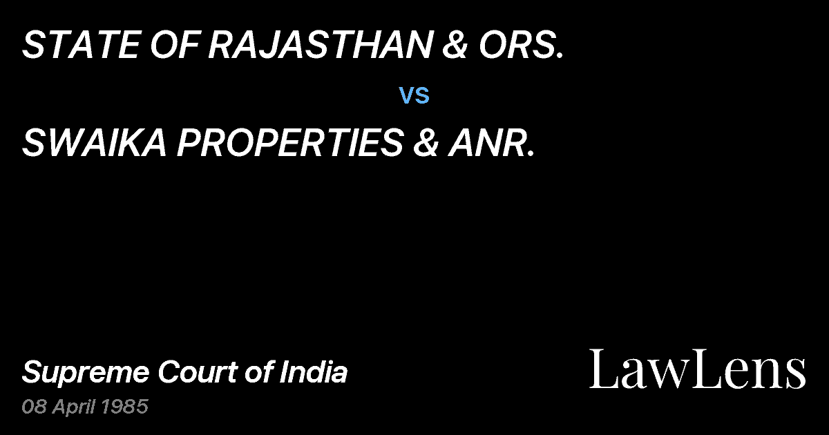 Preview image for STATE OF RAJASTHAN & ORS. vs. SWAIKA PROPERTIES & ANR.