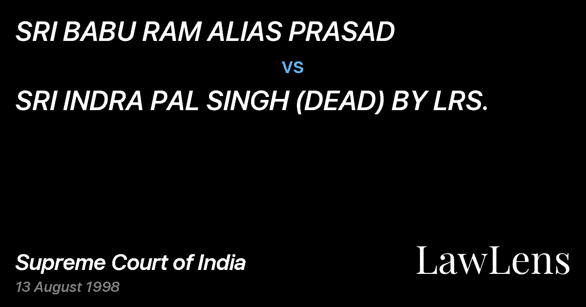 Preview image for SRI BABU RAM ALIAS PRASAD vs. SRI INDRA PAL SINGH (DEAD) BY LRS.