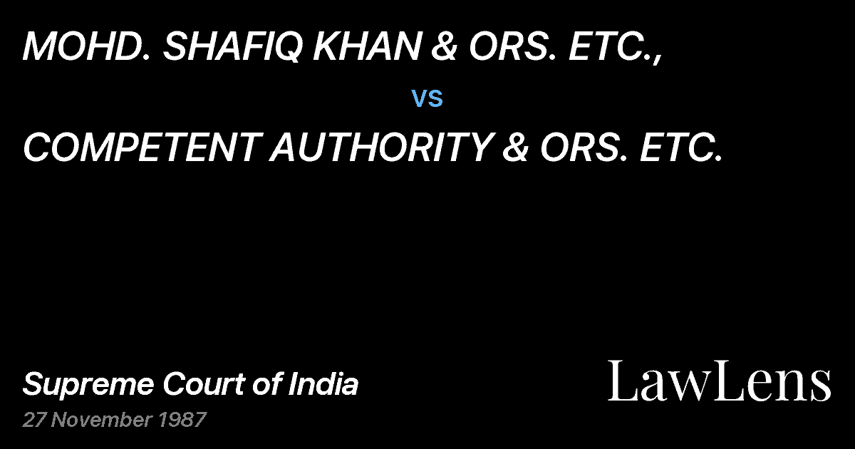 Preview image for MOHD. SHAFIQ KHAN & ORS. ETC., vs. COMPETENT AUTHORITY & ORS. ETC.