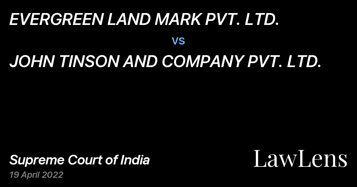 Preview image for EVERGREEN LAND MARK PVT. LTD. vs. JOHN TINSON AND COMPANY PVT. LTD.