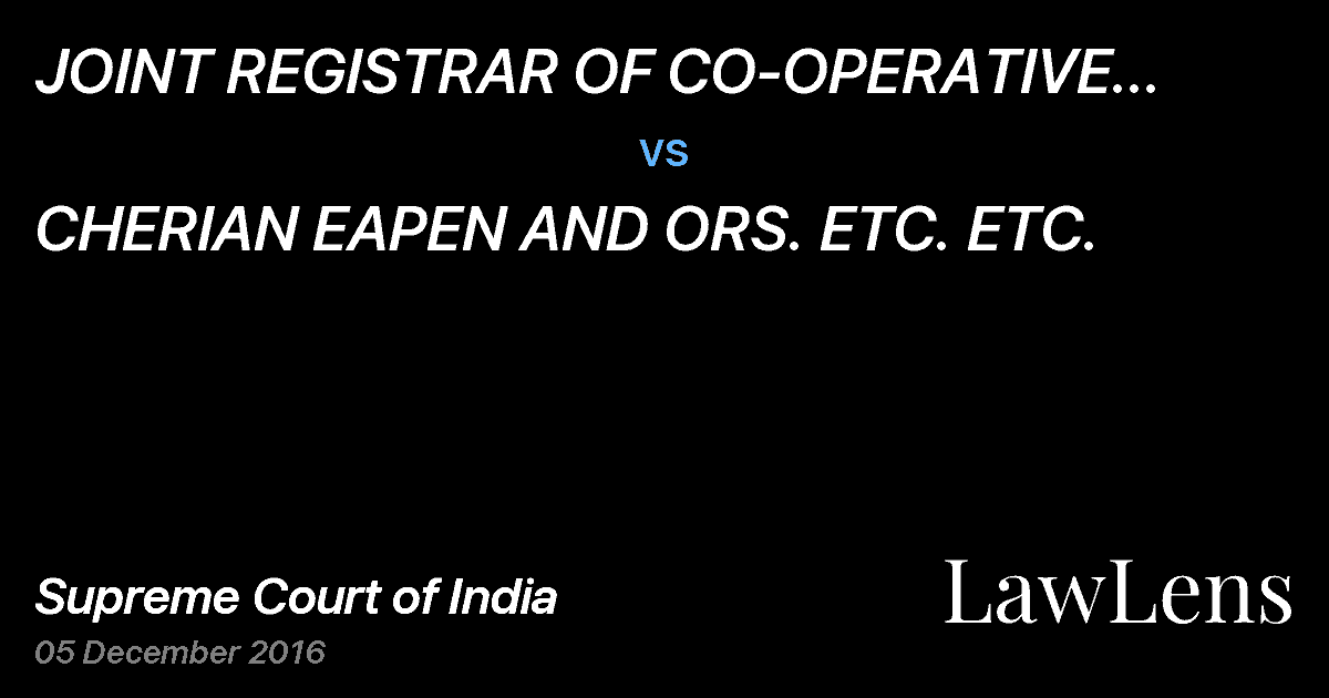 Preview image for JOINT REGISTRAR OF CO-OPERATIVE SOCIETIES, (GENERAL) AND ETC. ETC. vs. CHERIAN EAPEN AND ORS. ETC. ETC.