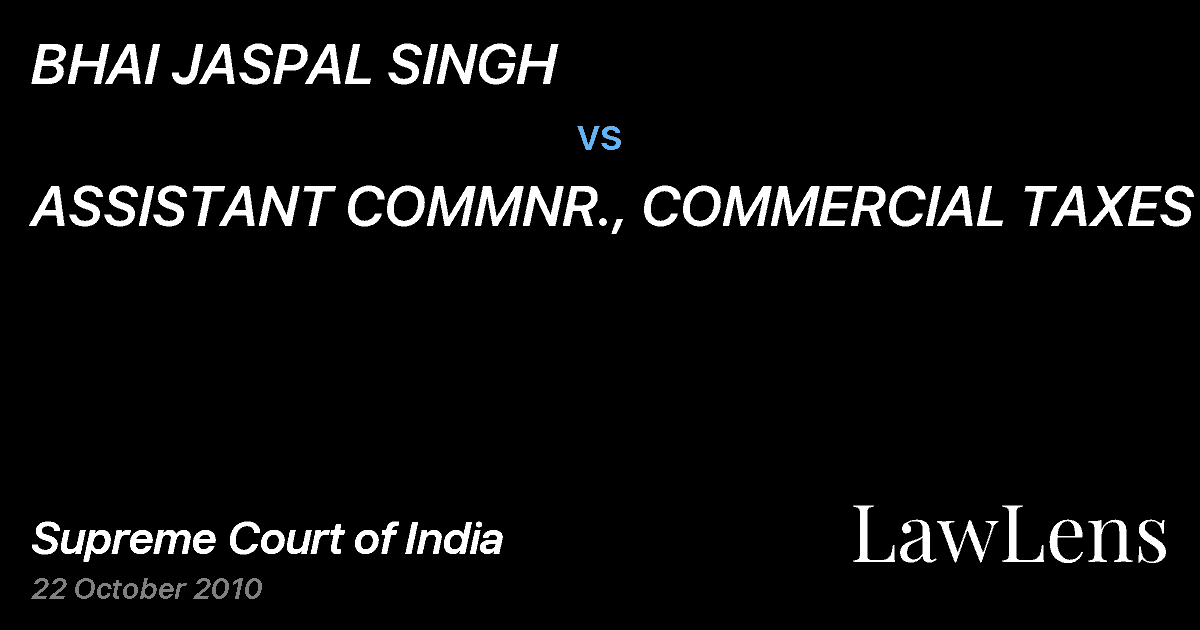 Preview image for BHAI JASPAL SINGH vs. ASSISTANT COMMNR., COMMERCIAL TAXES &ORS
