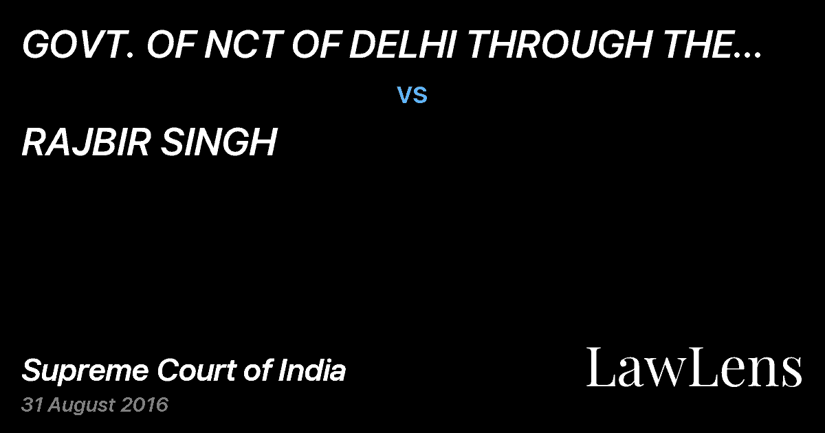 Preview image for GOVT. OF NCT OF DELHI THROUGH THE PRINCIPAL SECREATARY LAND AND BUILDING DEPARTMENT vs. RAJBIR SINGH