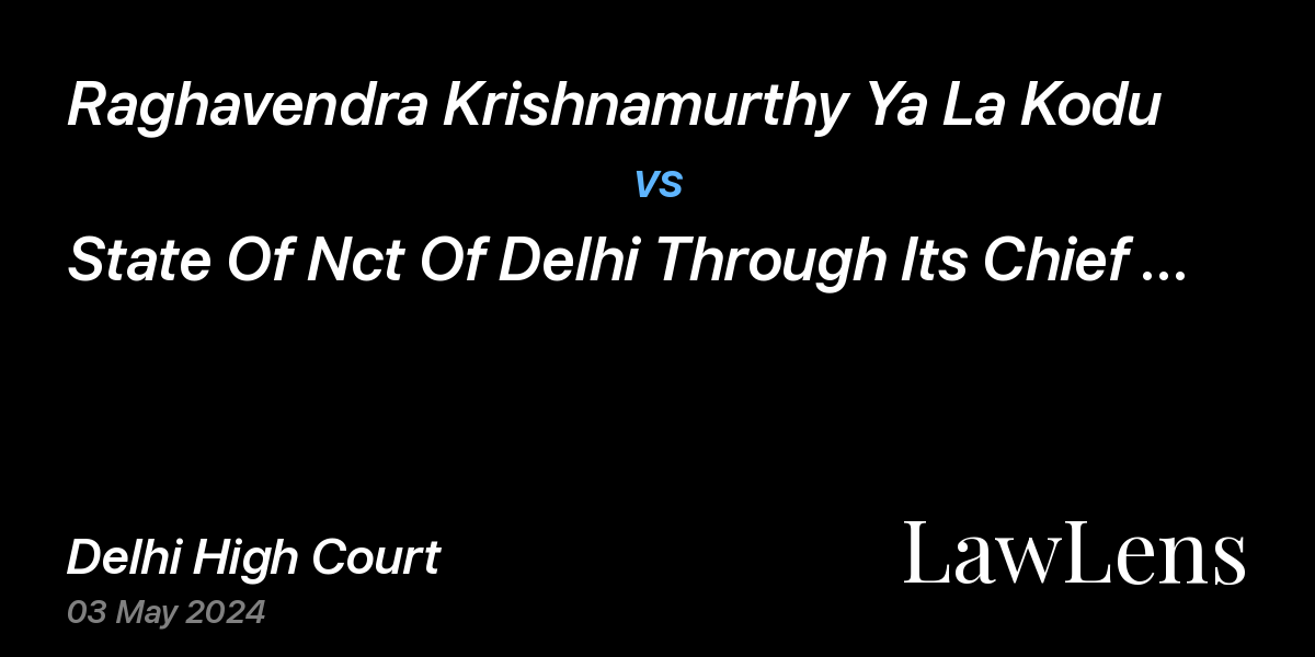 Preview image for Raghavendra Krishnamurthy Ya La Kodu vs. State Of Nct Of Delhi Through Its Chief Secretary & Anr.