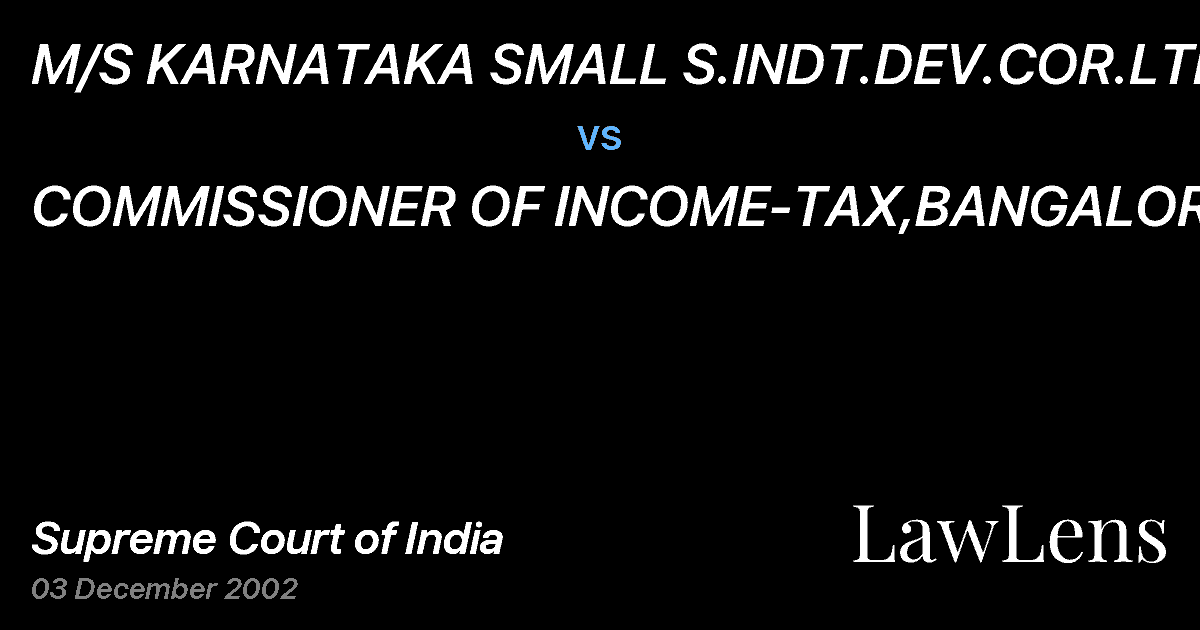 Preview image for M/S KARNATAKA SMALL S.INDT.DEV.COR.LTD. vs. COMMISSIONER OF INCOME-TAX,BANGALORE