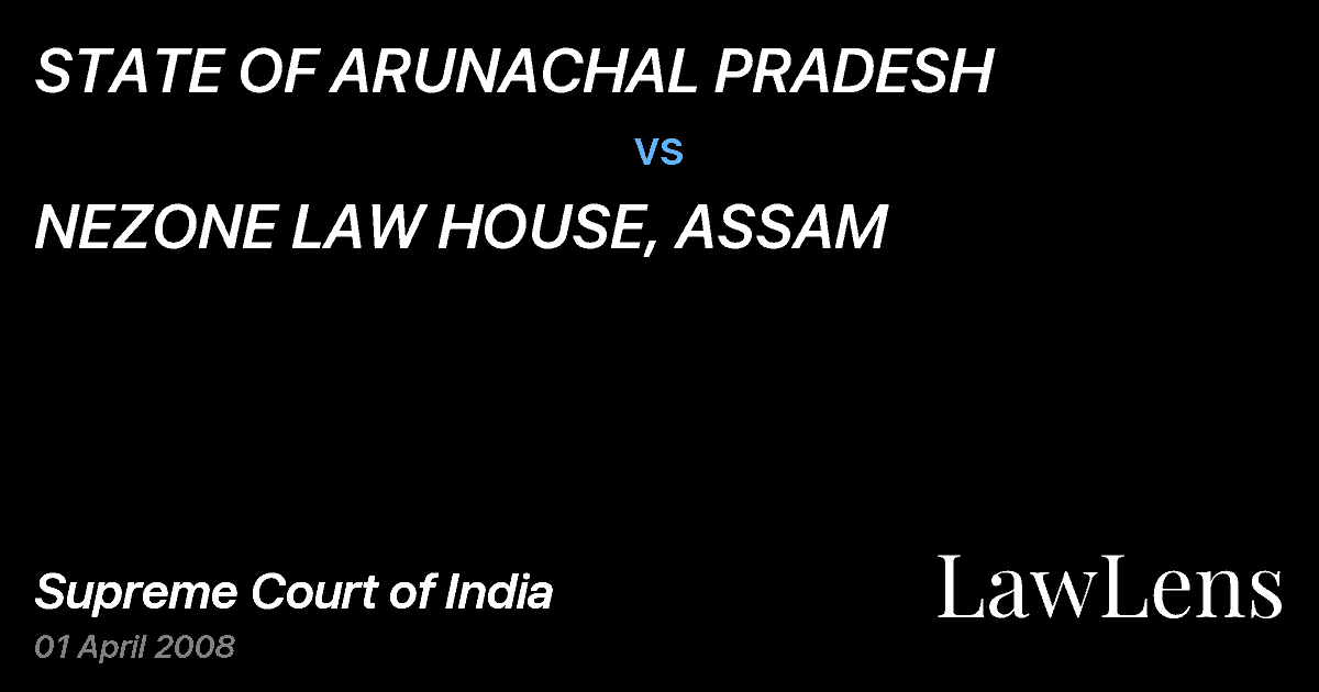 Preview image for STATE OF ARUNACHAL PRADESH vs. NEZONE LAW HOUSE, ASSAM