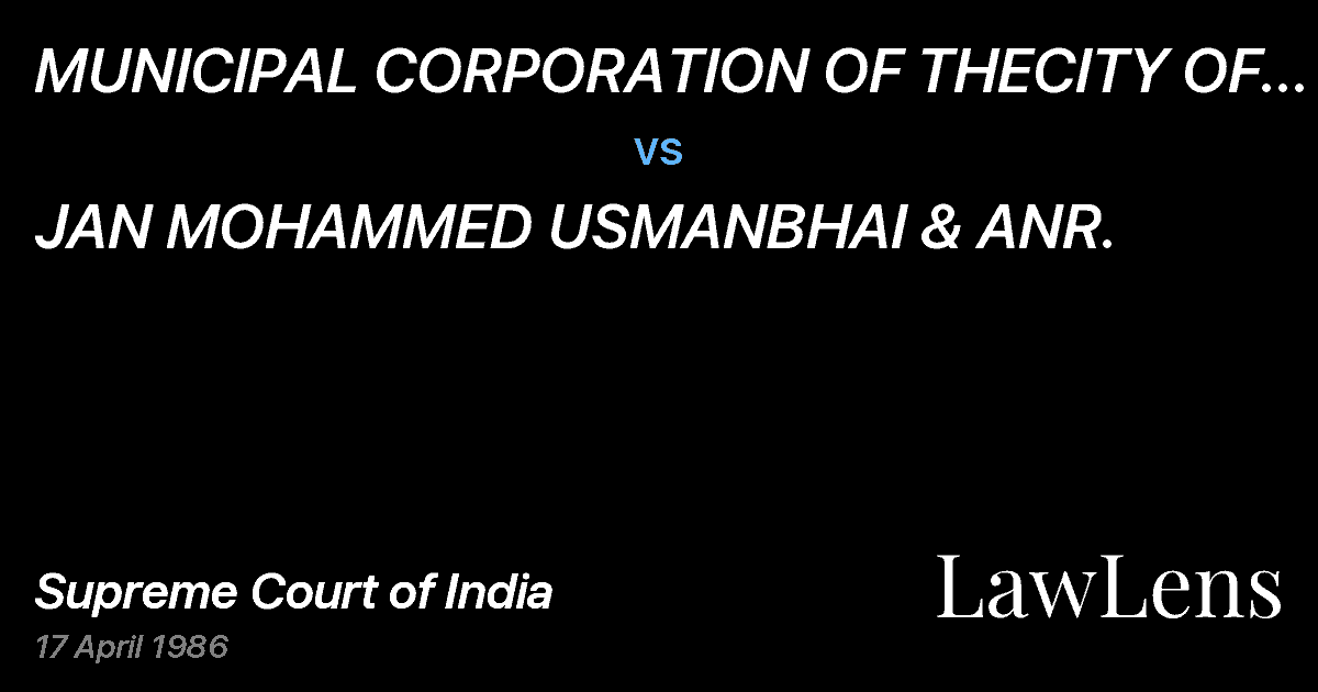Preview image for MUNICIPAL CORPORATION OF THECITY OF AHMEDABAD & ORS. vs. JAN MOHAMMED USMANBHAI & ANR.