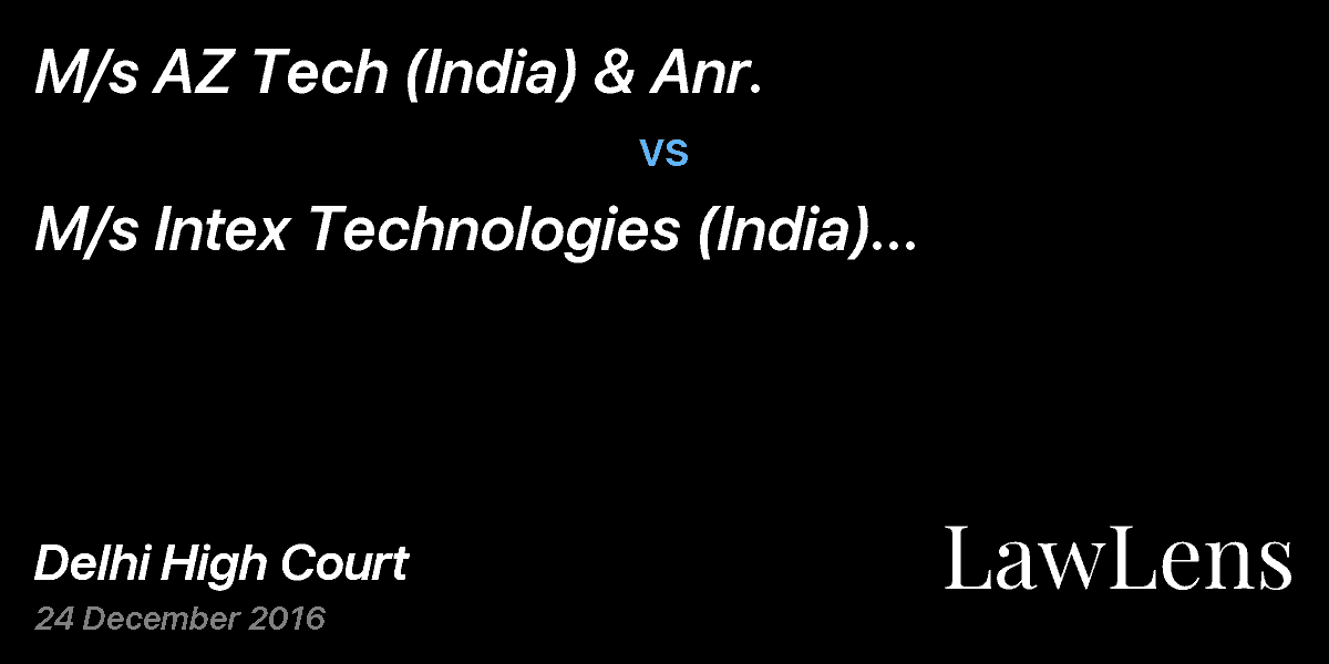 Preview image for M/s AZ Tech (India) & Anr.  vs.  M/s Intex Technologies (India) Ltd. & Anr.