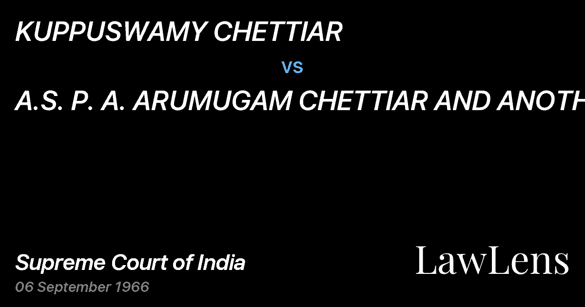 Preview image for KUPPUSWAMY CHETTIAR vs. A.S. P. A. ARUMUGAM CHETTIAR AND ANOTHER