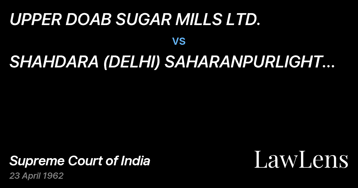 Preview image for UPPER DOAB SUGAR MILLS LTD. vs. SHAHDARA (DELHI) SAHARANPURLIGHT RAILWAY COMPANY LTD.