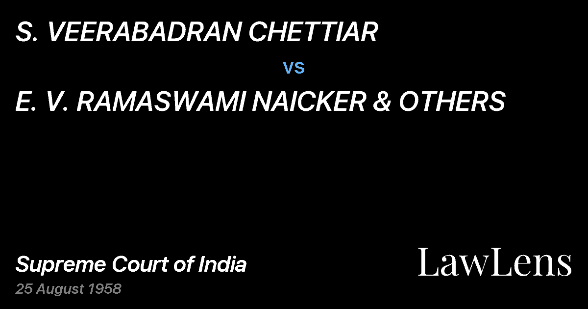 Preview image for S. VEERABADRAN CHETTIAR vs. E. V. RAMASWAMI NAICKER & OTHERS