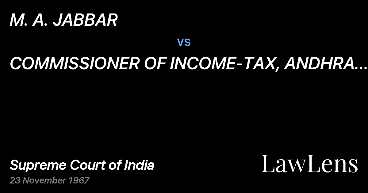 Preview image for M. A. JABBAR vs. COMMISSIONER OF INCOME-TAX, ANDHRA PRADESH,HYDERABAD